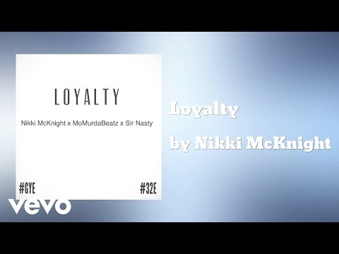 Nikki McKnight - Loyalty (AUDIO) ft. MoMurdaBeatz, Sir Nasty