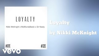 Nikki McKnight - Loyalty (AUDIO) ft. MoMurdaBeatz, Sir Nasty