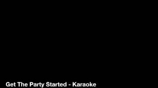 Get The Party Started (Karaoke)