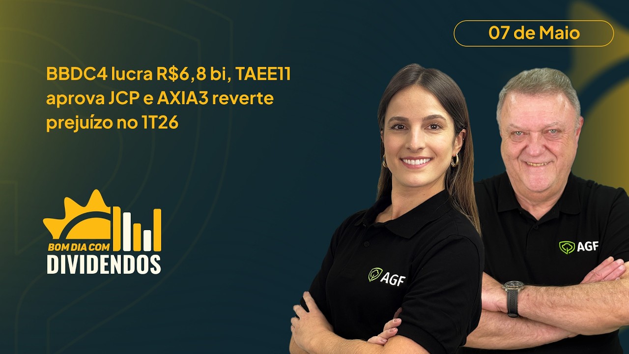 BBDC4 lucra R$6,8 bi, TAEE11 aprova JCP e AXIA3 reverte prejuízo no 1T26 | Bom Dia com Dividendos