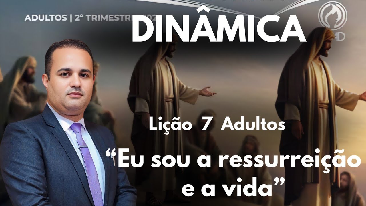 Dinâmica para EBD:  “Eu Sou a Ressurreição e a Vida” / Lição 7  Adultos 2 Trimestre 2025