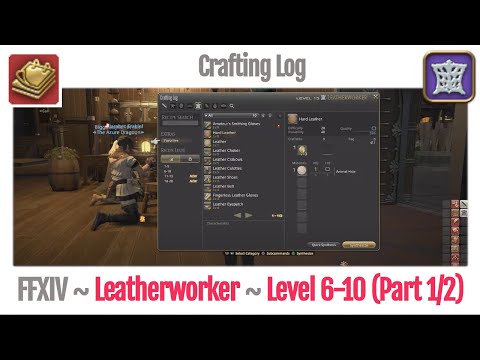 FFXIV Leatherworker Crafting Log Level 6-10 (Part 1/2) - A Realm Reborn