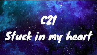 C21 - Stuck In My Heart (Lyrics)