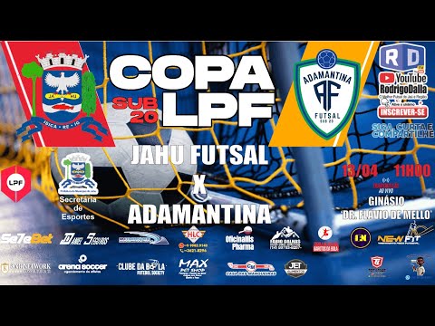 COPA DA LPF - SUB 20 - 2025 JAHU SECRETARIA DE ESPORTES X ADAMANTINA FUTSAL