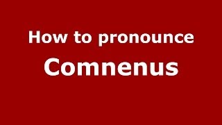 How to pronounce Comnenus
