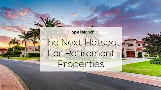 'Hope Island' The Next Hotspot For Retirement Properties