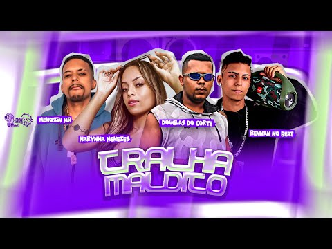 MENOZIN MR, DOUGLAS DO CORTE E MARYNHA MENEZES - TRALHA MALDITO - BREGA FUNK