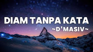 Download lagu D'MASIV - Diam Tanpa  | Lyrics mp3