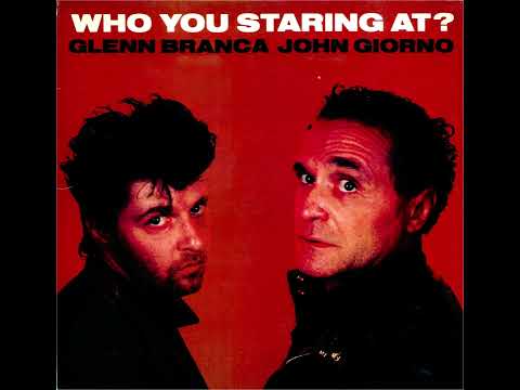 Glenn Branca / John Giorno - Who You Staring At? (1982)
