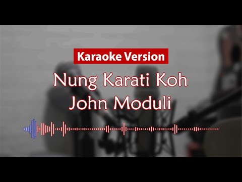 Karaoke Version - Nung Karati Koh (John Moduli)