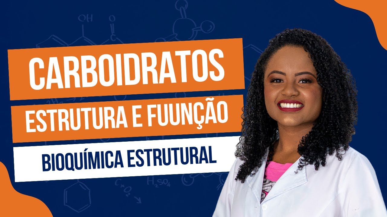 CARBOIDRATOS -  ESTRUTURA E FUNÇÃO