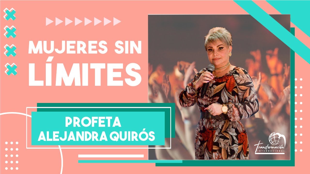 Mujeres sin límites: Profeta Alejandra Quirós