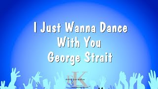 I Just Wanna Dance With You - George Strait (Karaoke Version)