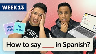 Week 13 - How to Ask How You Say Something in Spanish