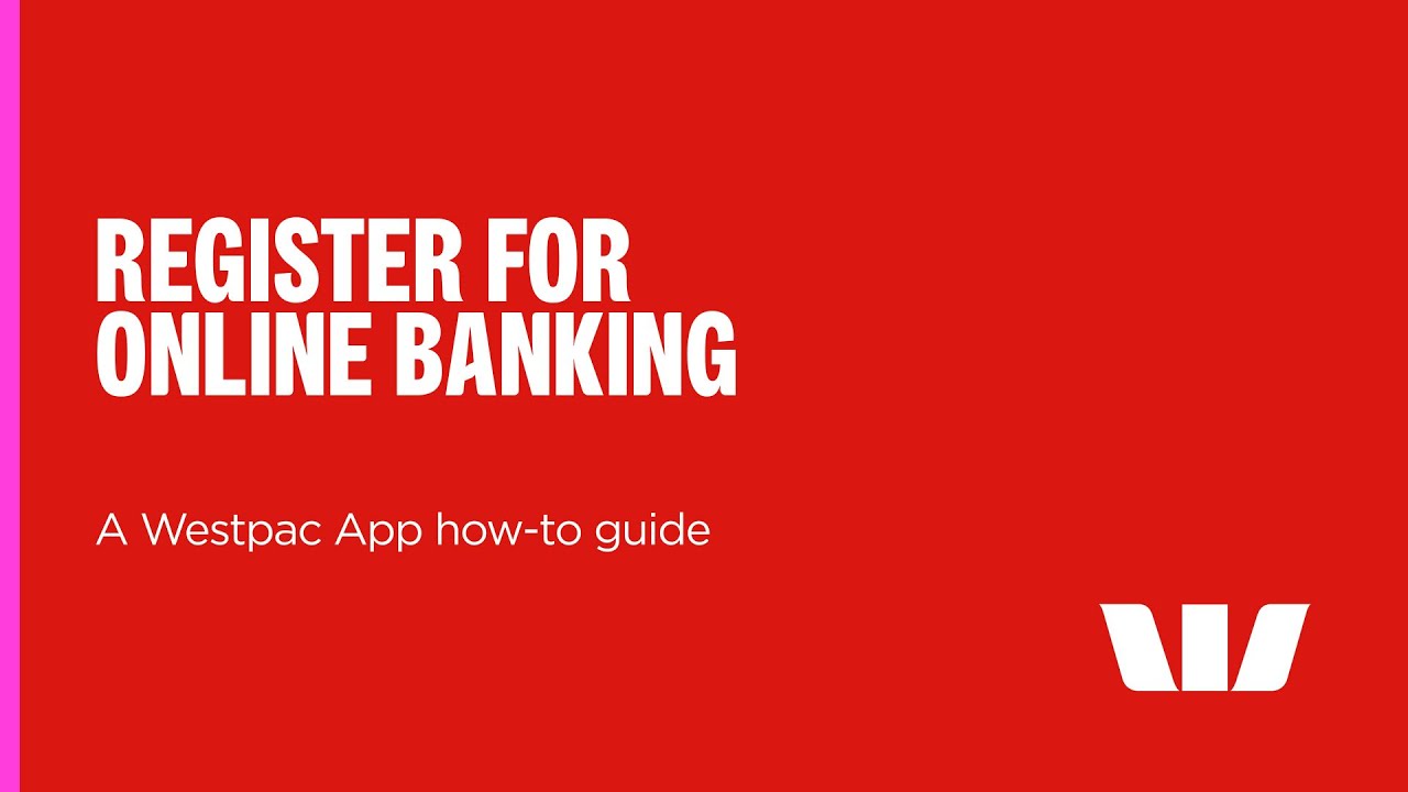 Register for Online Banking - a Westpac App how-to guide