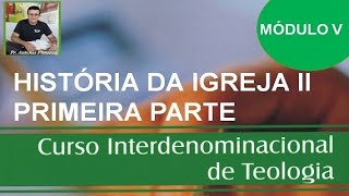 Histria da Igreja II - A nossa histria - Parte A