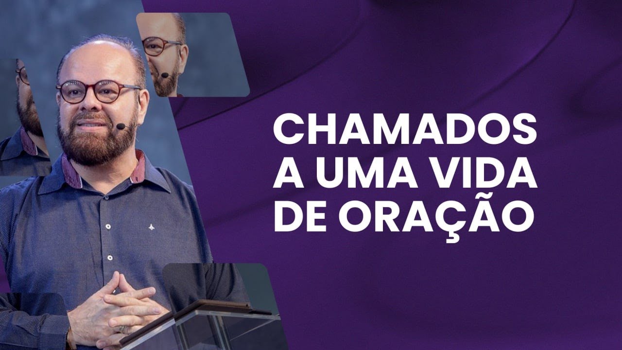 Chamados a uma vida de oração - Manoel Dias