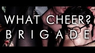 The What Cheer? Brigade