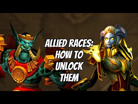 ALLIED RACES: HOW TO UNLOCK THEM & EVERYTHING ELSE YOU NEED TO KNOW: WORLD OF WARCRAFT