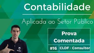 Prova Contabilidade Pública Comentada (CLDF Consultor)
