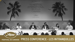 LES INTRANQUILLES - PRESS CONFERENCE - CANNES 2021 - EV video