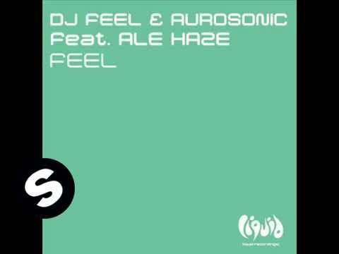 DJ Feel & Aurosonic feat Ale Haze - Feel (Album Mix)