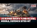 US Bombs Iran’s Tunb Island! Missile & Defence Sites Obliterated In Massive Strike | Watch
