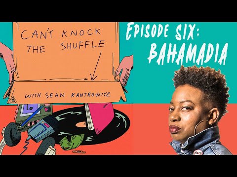Can't Knock the Shuffle Episode 06: Bahamadia
