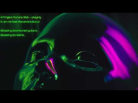 E-an-na - Aurora 366 feat Alexandra Bucur (Lyric)