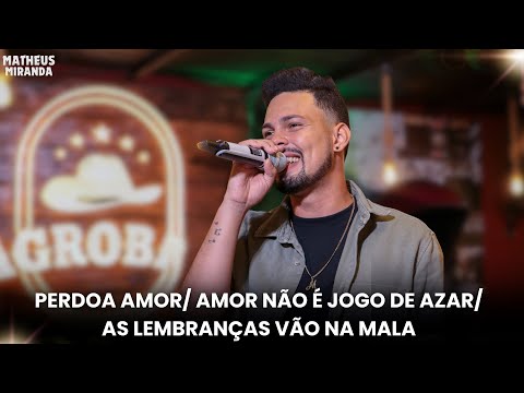 Matheus Miranda - Perdoa Amor / Amor Não É Jogo De Azar / As Lembranças Vão Na Mala (DVD O Começo)