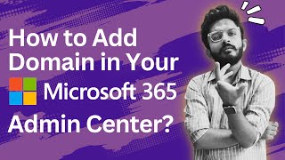How to Add Domain in Your Microsoft 365 Admin Center? | Step-by-Step Guide | M365 Tutorial 2023