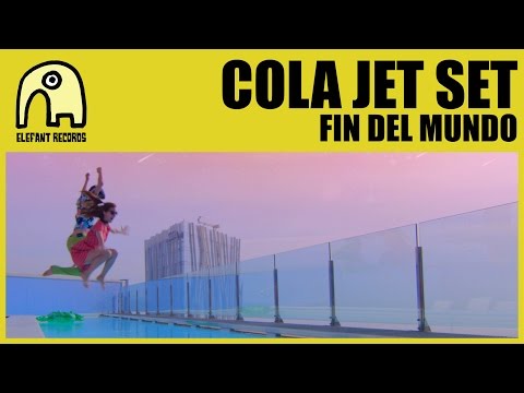 COLA JET SET - Fin Del Mundo [Official]