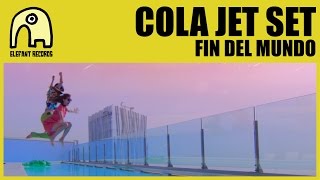 COLA JET SET - Fin Del Mundo [Official]