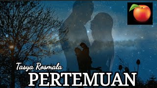 Download lagu Tasya Rosmala ~ Pertemuan (lirik lagu) mp3 Download lagu Tasya Rosmala ~ Pertemuan (lirik lagu) mp3