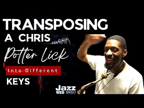 Transposing A Chris Potter Lick Into Different Keys