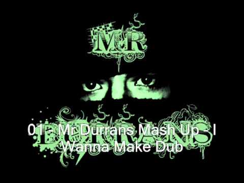 Mr Durrans Vol 14 - 01 - Mr Durrans Mash Up - I Wanna Make Dub