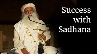 Success with Sadhana  Sadhguru