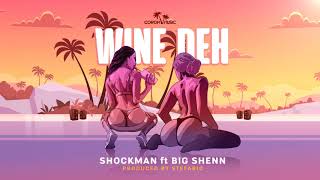 Shockman - Wine Deh ft Big Shenn (prod by Stefario