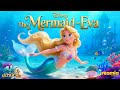 The Little Mermaid Eva Full Fairytale Story