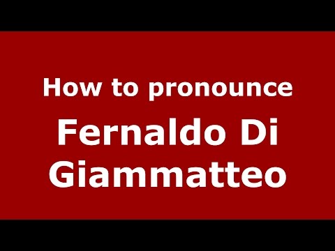 How to pronounce Fernaldo Di Giammatteo (Italian/Italy)  - PronounceNames.com