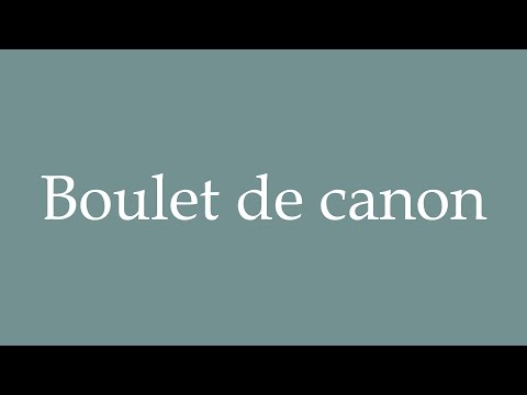 How to Pronounce ''Boulet de canon'' (Cannonball) Correctly in French