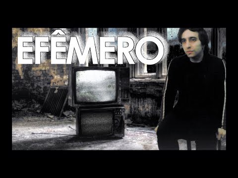 ♫ EFÊMERO ♪ (Música completa)