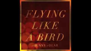 The Bunny The Bear - Flying Like A Bird