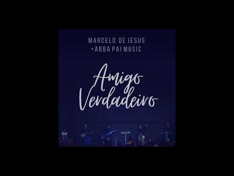 Amigo Verdadeiro - Marcelo de Jesus + Abba Pai Music