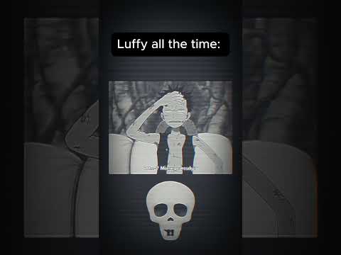 Luffy when he's serious vs Luffy all the time