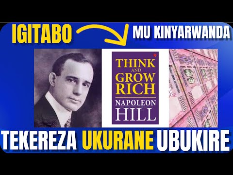 Igitabo Think And Grow Rich mu Kinyarwanda || Tekereza Ukurane Ubukire by Napoleon Hill