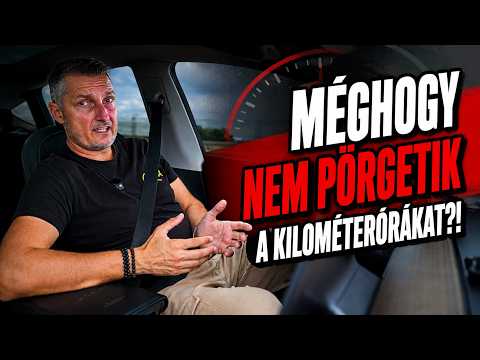 Méghogy nem pörgetik a kilométerórákat?!…  Ne légy naív!!!