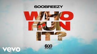 600breezy - Who Run It