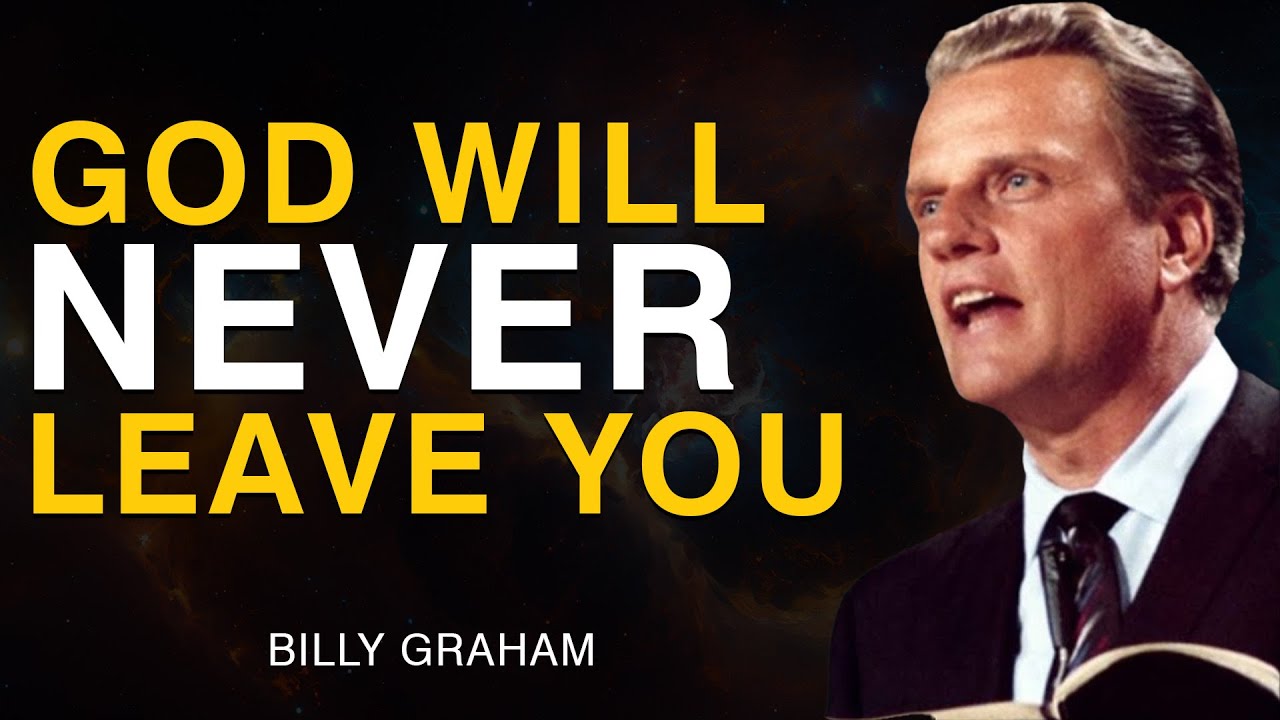 God Will Never Leave You - Billy Graham
