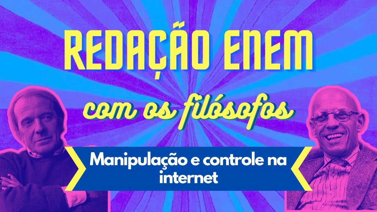 Redação ENEM com os filósofos - A manipulação do usuário pelo controle de dados na internet.